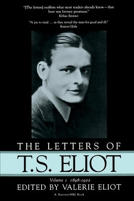The Letters of T.S. Eliot: Volume 1, 1898-1922 by Eliot, Valerie