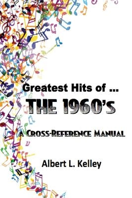Greatest Hits of ... the 1960s by Kelley, Albert L.