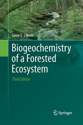 Biogeochemistry of a Forested Ecosystem by Likens, Gene E.