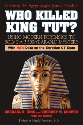 Who Killed King Tut?: Using Modern Forensics to Solve a 3,300-year-old Mystery by King, Michael R.