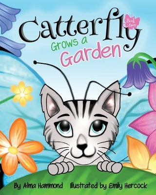 Catterfly Grows a Garden by Hammond, Alma