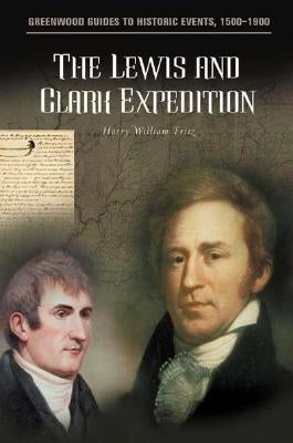 The Lewis and Clark Expedition by Fritz, Harry W.