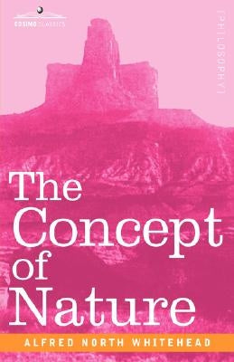 The Concept of Nature by Whitehead, Alfred North