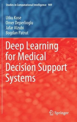 Deep Learning for Medical Decision Support Systems by Kose, Utku