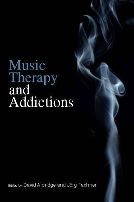 Music Therapy and Addictions by Horesh, Tsvia