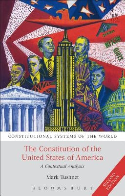 The Constitution of the United States of America: A Contextual Analysis by Tushnet, Mark