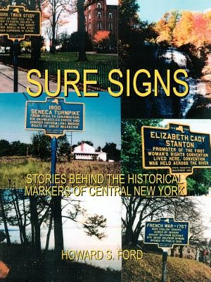 Sure Signs: Stories Behind the Historical Markers of Central New York: Central New York by Ford, Howard S.