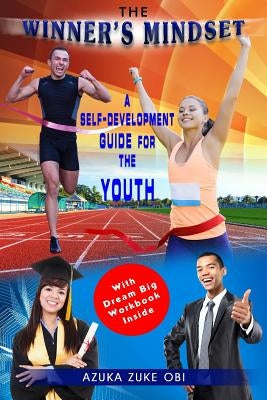 The Winner's Mindset: A Self-Development Guide for The Youth. by Orellana, Samuel