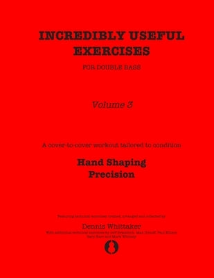 Incredibly Useful Exercises for Double Bass: Volume 3 - Hand Shaping, Precision by Bradetich, Jeff