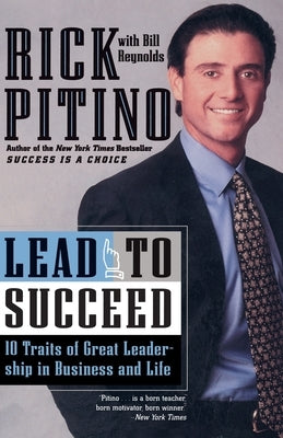 Lead to Succeed: 10 Traits of Great Leadership in Business and Life by Pitino, Rick