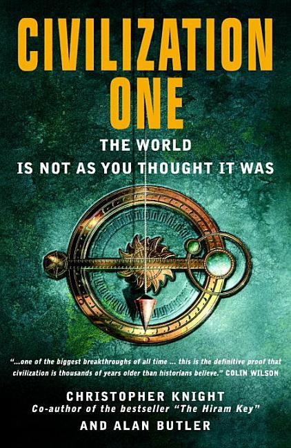 Civilization One: The World Is Not as You Thought It Was by Knight, Christopher