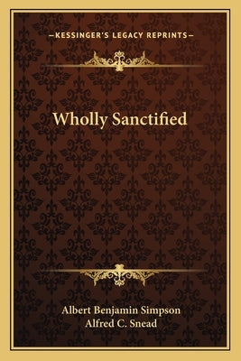 Wholly Sanctified by Simpson, Albert Benjamin