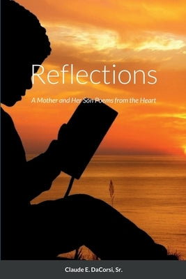 Reflections: A Mother and Her Son Poems from the Heart by Dacorsi, Claude