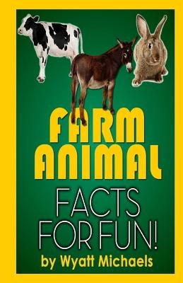 Farm Animal Facts for Fun! by Michaels, Wyatt