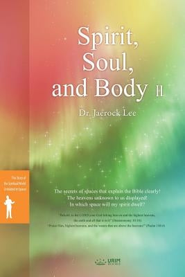 Spirit, Soul and Body Ⅱ by Lee, Jaerock