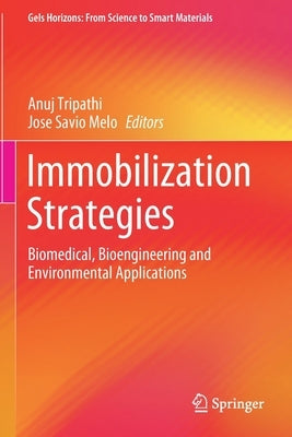 Immobilization Strategies: Biomedical, Bioengineering and Environmental Applications by Tripathi, Anuj