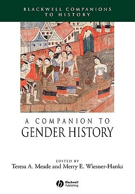 A Companion to Gender History by Meade, Teresa A.