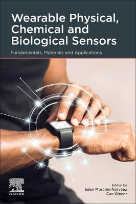Wearable Physical, Chemical and Biological Sensors: Fundamentals, Materials and Applications by Morales-Narvaez, Eden