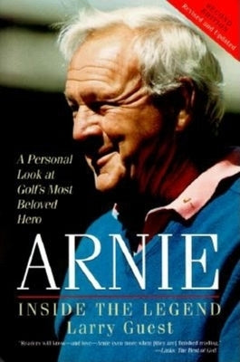 Arnie: Inside the Legend by Guest, Larry