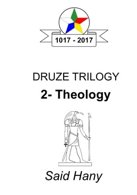 The Druze Trilogy: Theology by Hany, Said