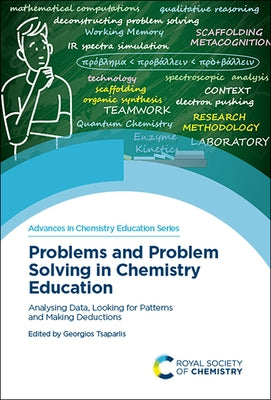 Problems and Problem Solving in Chemistry Education: Analysing Data, Looking for Patterns and Making Deductions by Tsaparlis, Georgios