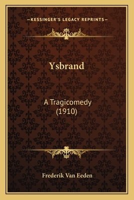 Ysbrand: A Tragicomedy (1910) by Van Eeden, Frederik