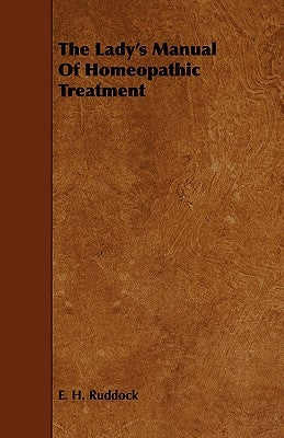 The Lady's Manual Of Homeopathic Treatment by Ruddock, E. H.