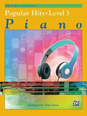 Alfred's Basic Piano Library Popular Hits, Bk 3 by Gerou, Tom