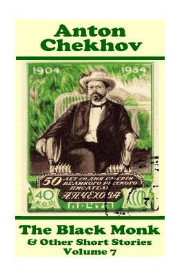 Anton Chekhov - The Black Monk & Other Short Stories (Volume 7): Short story compilations from arguably the greatest short story writer ever. by Chekhov, Anton