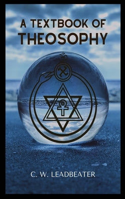 A Textbook of THEOSOPHY by Leadbeater, C. W.