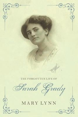The Forgotten Life of Sarah Grady by Lynn, Mary