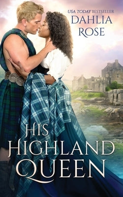 His Highland Queen by Rose, Dahlia