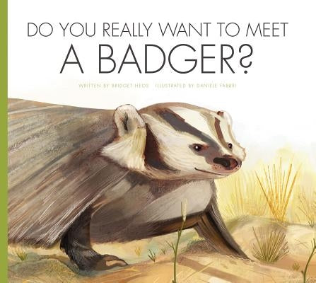 Do You Really Want to Meet a Badger? by Meister, Cari
