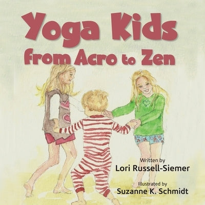 Yoga Kids: From Acro to Zen by Schmidt, Suzanne K.