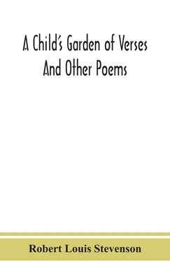 A child's garden of verses: and other poems by Stevenson, Robert Louis