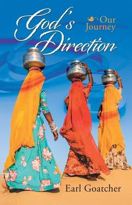 God'S Direction: Our Journey by Goatcher, Earl
