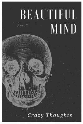 Beautiful Mind: Crazy Thoughts by Journals, Blank