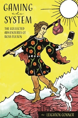 Gaming the System: The Collected Adventures of Ross Fulton by Connor, Leighton