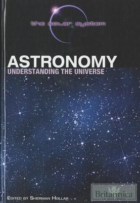 Astronomy: Understanding the Universe by Hollar, Sherman