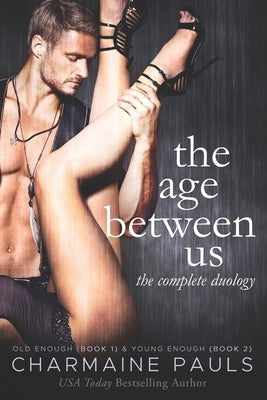 The Age Between Us Duology: Old Enough (Book 1) & Young Enough (Book 2) by Pauls, Charmaine