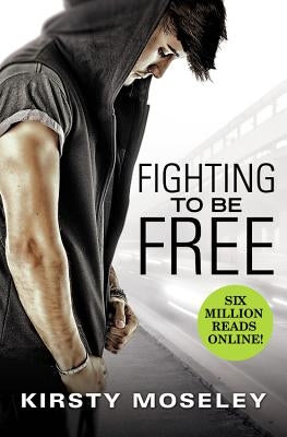 Fighting to Be Free by Moseley, Kirsty