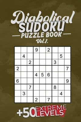 Diabolical Sudoku Puzzle Book Vol.1: +50 Extreme LEVELS, 6x9, Soft Cover, Matte Finish.: the best and hardest sudoku activity book for a challenging y by Activity, Simple
