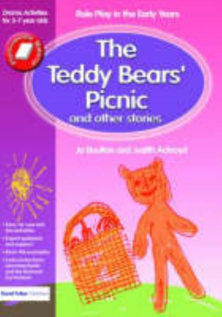 The Teddy Bears' Picnic and Other Stories: Role Play in the Early Years Drama Activities for 3-7 Year-Olds by Boulton