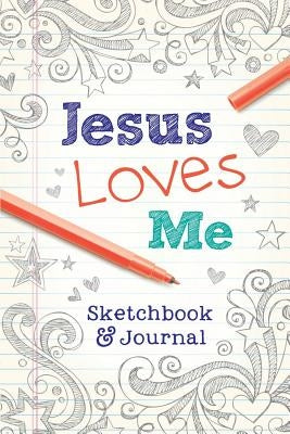 Jesus Loves Me: Sketchbook & Journal by Kent, Paul