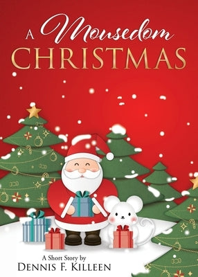 A Mousedom Christmas by Killeen, Dennis F.