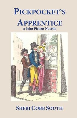 Pickpocket's Apprentice: A John Pickett Novella by South, Sheri Cobb