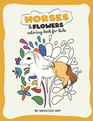 Horses And Flowers: Horse Coloring Book for Kids by Art, Moutzzi