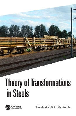 Theory of Transformations in Steels by Bhadeshia, Harshad K. D. H.
