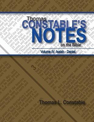 Thomas Constables Notes on the Bible: Vol IV Isaiah- Daniel by Constable, Thomas L.