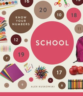 Know Your Numbers: School by Kuskowski, Alex